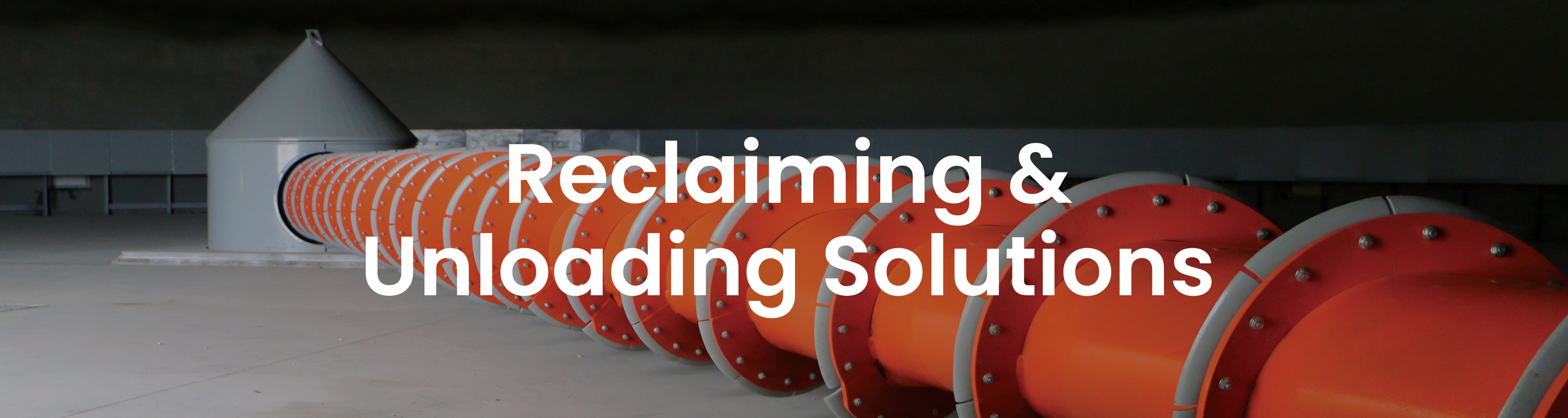 White text on dark bkg that reads RECLAIMING & UNLOADING SOLUTIONS bulk material handling system, bridging, rat-holing, material flow, reclaim, reclaimer, silo unloading, unloader, bulk material storage, reclaim system, dry bulk unloading, grain unloading